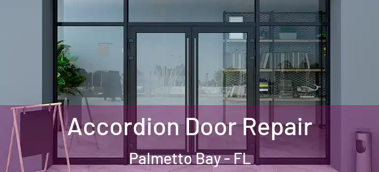  Accordion Door Repair Palmetto Bay - FL