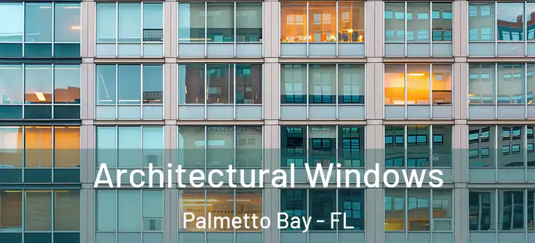  Architectural Windows Palmetto Bay - FL