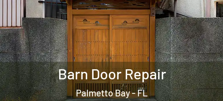  Barn Door Repair Palmetto Bay - FL
