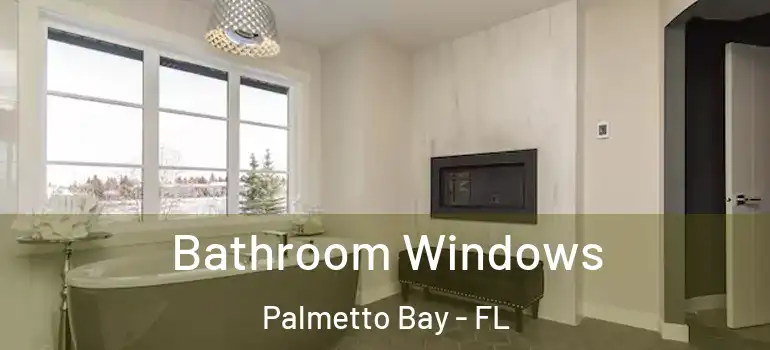  Bathroom Windows Palmetto Bay - FL