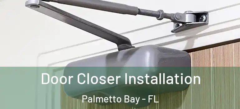  Door Closer Installation Palmetto Bay - FL