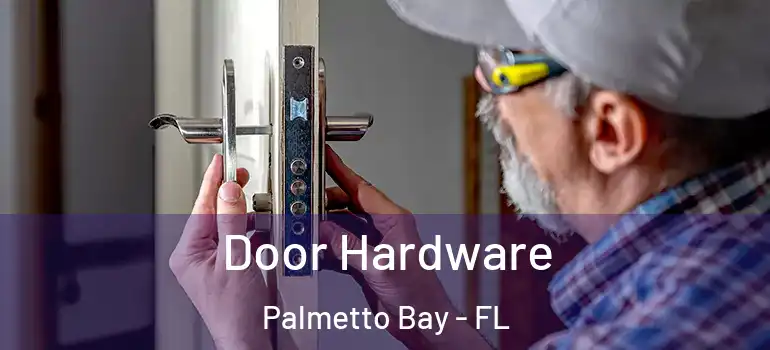  Door Hardware Palmetto Bay - FL