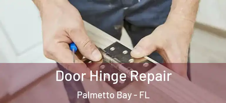  Door Hinge Repair Palmetto Bay - FL