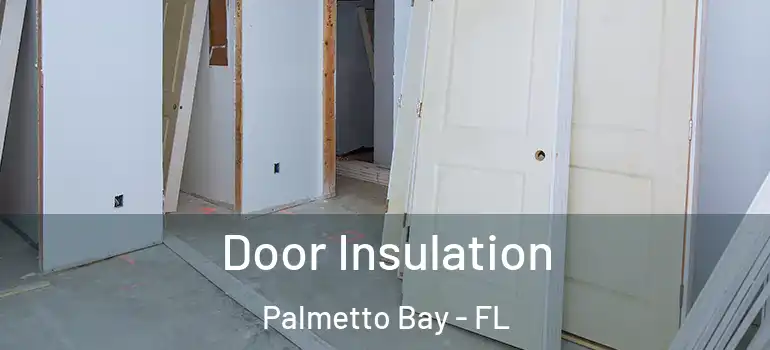  Door Insulation Palmetto Bay - FL