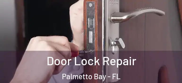  Door Lock Repair Palmetto Bay - FL