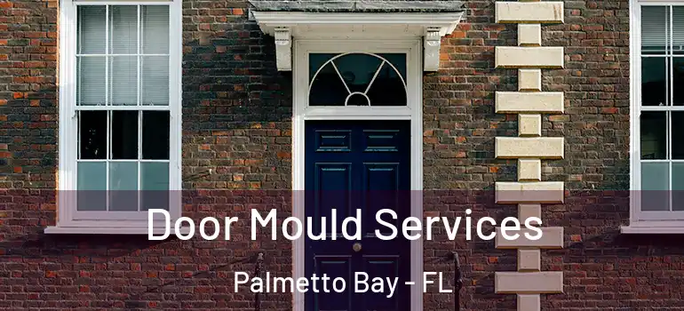  Door Mould Services Palmetto Bay - FL