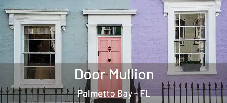  Door Mullion Palmetto Bay - FL