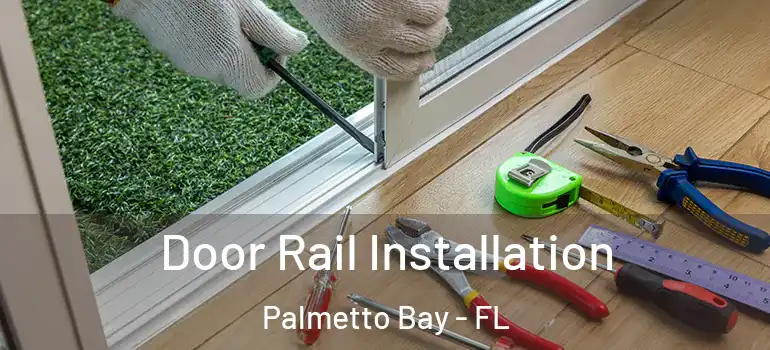  Door Rail Installation Palmetto Bay - FL