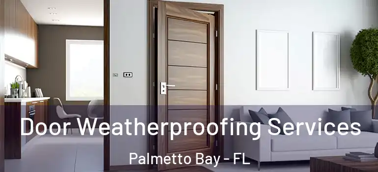  Door Weatherproofing Services Palmetto Bay - FL