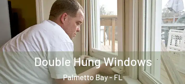 Double Hung Windows Palmetto Bay - FL