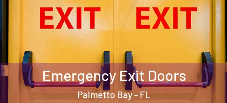  Emergency Exit Doors Palmetto Bay - FL