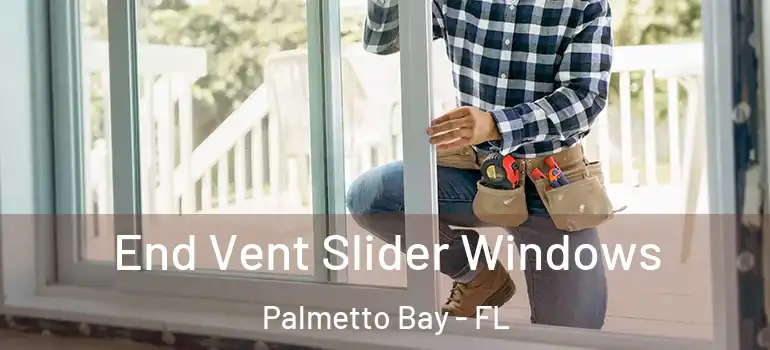  End Vent Slider Windows Palmetto Bay - FL