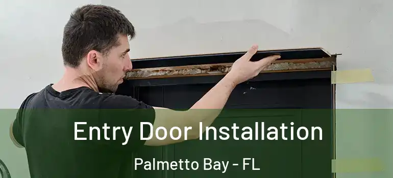  Entry Door Installation Palmetto Bay - FL