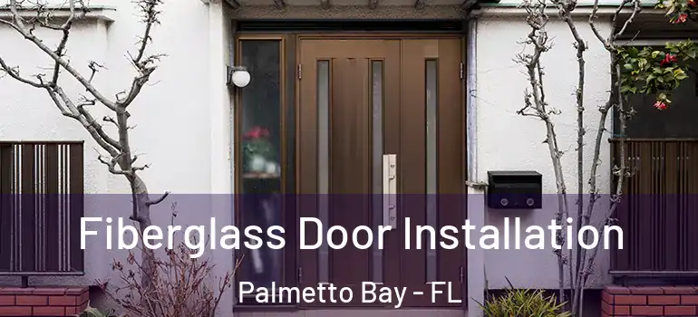  Fiberglass Door Installation Palmetto Bay - FL