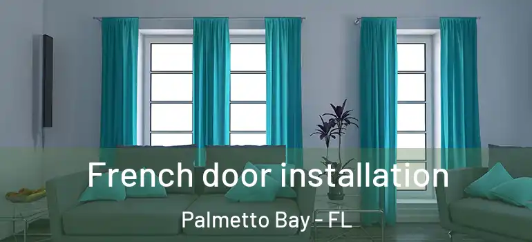 French door installation Palmetto Bay - FL