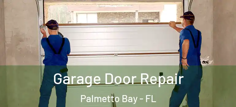  Garage Door Repair Palmetto Bay - FL