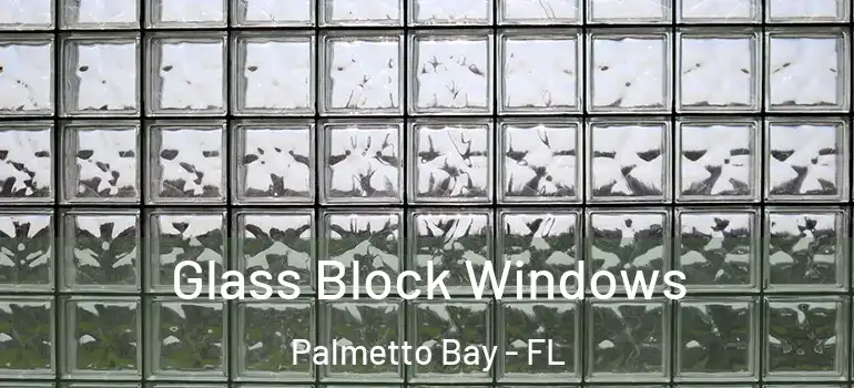  Glass Block Windows Palmetto Bay - FL