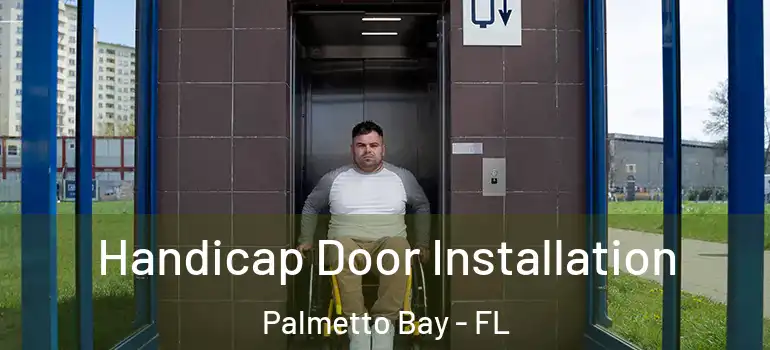  Handicap Door Installation Palmetto Bay - FL