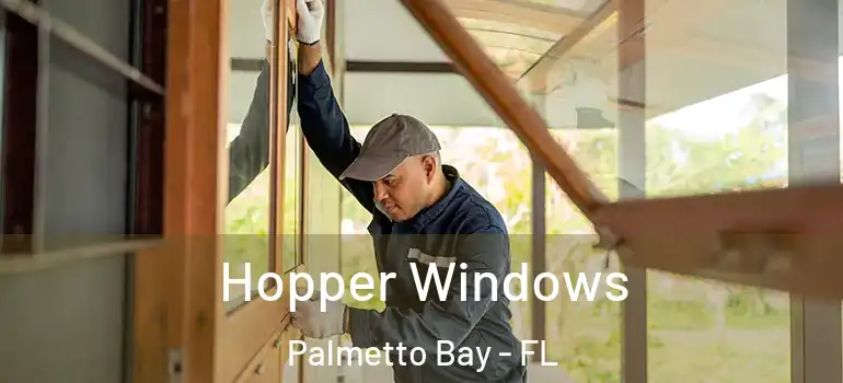  Hopper Windows Palmetto Bay - FL