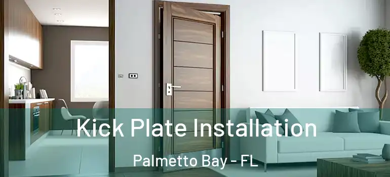  Kick Plate Installation Palmetto Bay - FL