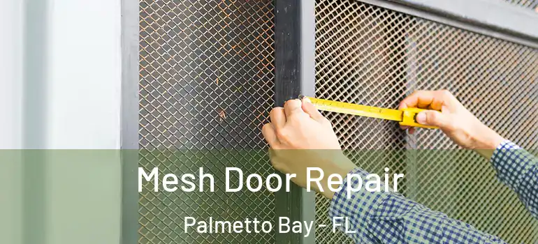  Mesh Door Repair Palmetto Bay - FL