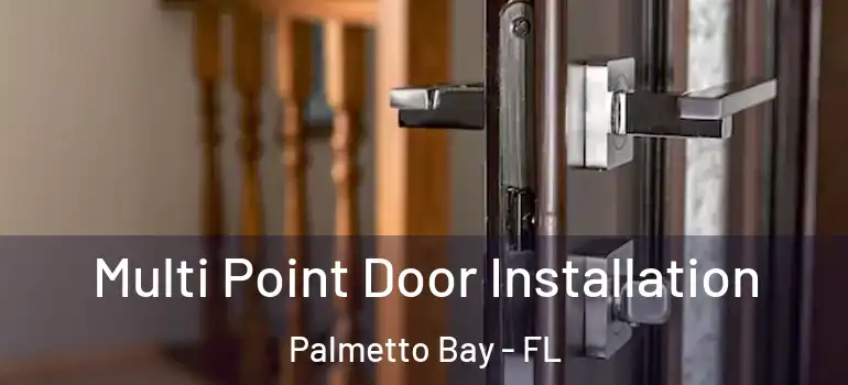  Multi Point Door Installation Palmetto Bay - FL