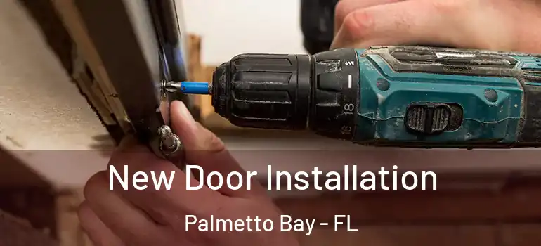  New Door Installation Palmetto Bay - FL