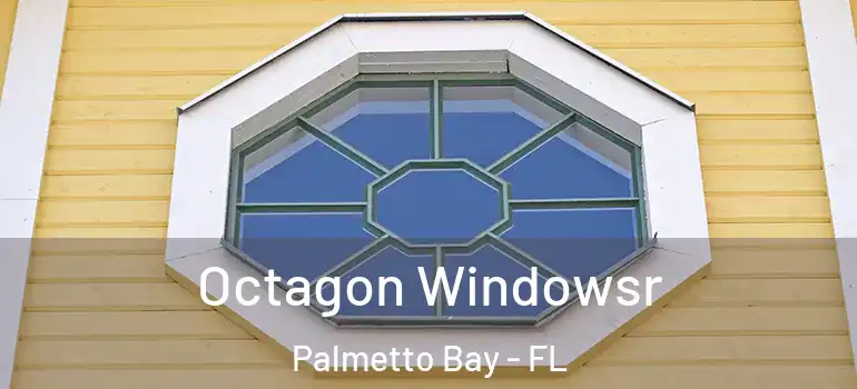  Octagon Windowsr Palmetto Bay - FL