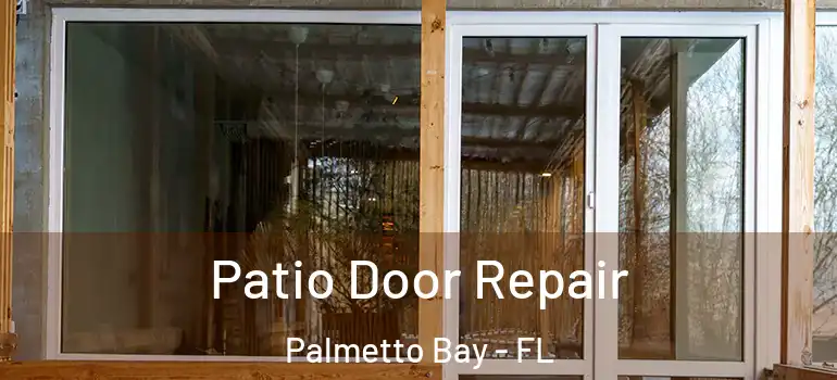  Patio Door Repair Palmetto Bay - FL