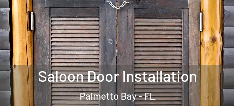  Saloon Door Installation Palmetto Bay - FL