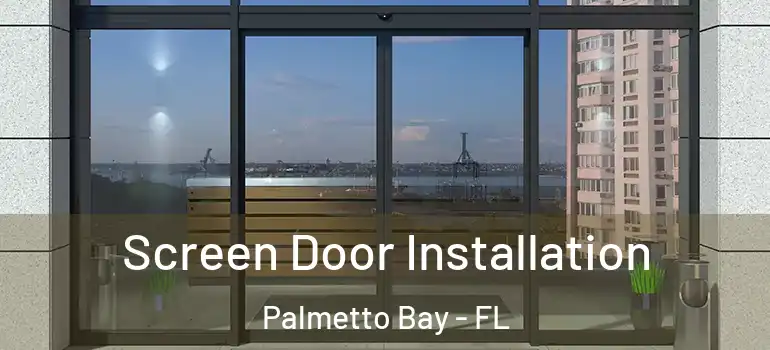  Screen Door Installation Palmetto Bay - FL