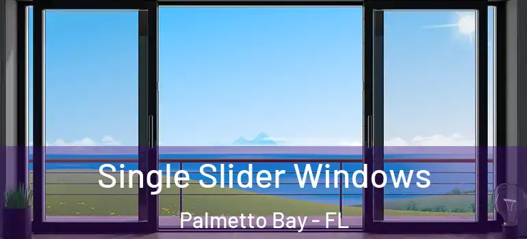  Single Slider Windows Palmetto Bay - FL