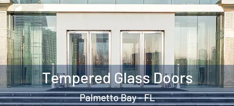  Tempered Glass Doors Palmetto Bay - FL