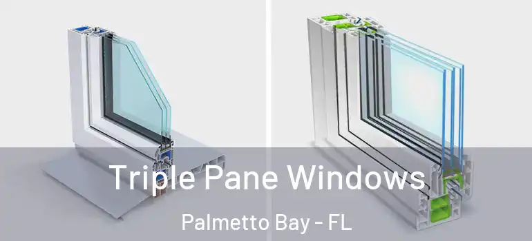  Triple Pane Windows Palmetto Bay - FL