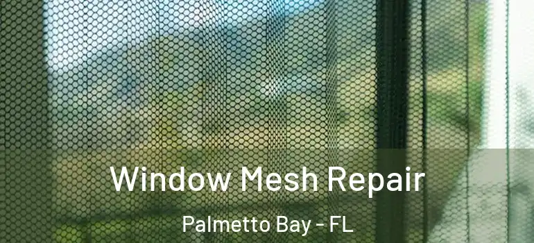  Window Mesh Repair Palmetto Bay - FL