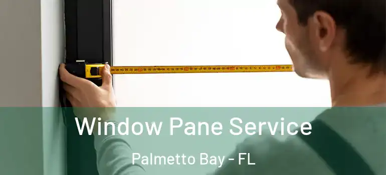 Window Pane Service Palmetto Bay - FL