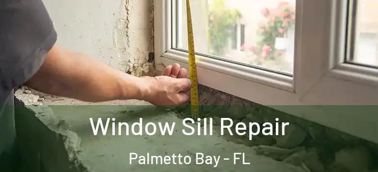  Window Sill Repair Palmetto Bay - FL