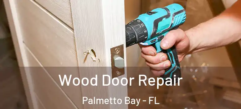  Wood Door Repair Palmetto Bay - FL